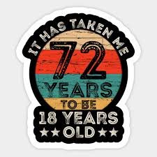 72 Years to Be 18 Years Old!